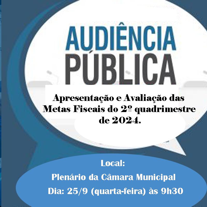 Audiência Pública de apresentação e Avaliação das Metas Fiscais do 2º quadrimestre de 2024